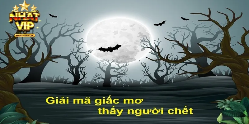 Mơ thấy người chết đánh con gì